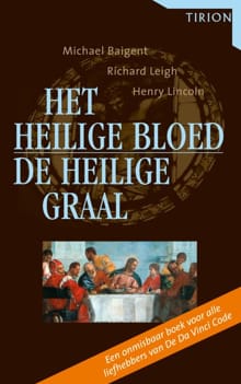 Het Heilige Bloed en de Heilige Graal - Michael Baigent, Richard Leigh, ...