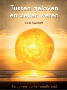 Tussen geloven en zeker weten - Rik Bronkhorst