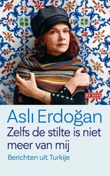 Zelfs de stilte is niet meer van mij - Asli Erdogan