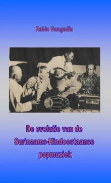 De evolutie van de Surinaams-Hindoestaanse popmuziek - Rabin Gangadin