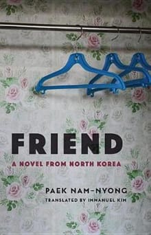“Friend: A Novel from North Korea