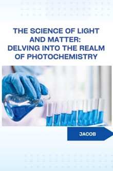 The Science of Light and Matter: Delving into the Realm of Photochemistry -  Jacob