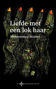 Liefde met een lok haar - Mohammed Mrabet