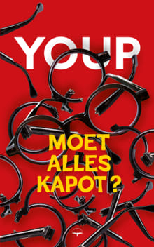 Moet alles kapot?