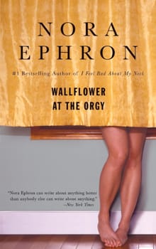 Wallflower at the Orgy - Nora Ephron