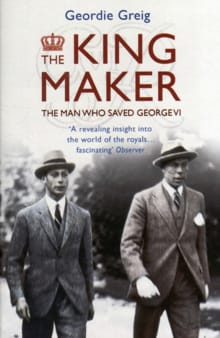The King Maker - Geordie Greig
