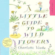 A Little Guide To Wild Flowers - Charlotte Voake