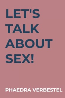 Let's talk about sex! - Phaedra Verbestel