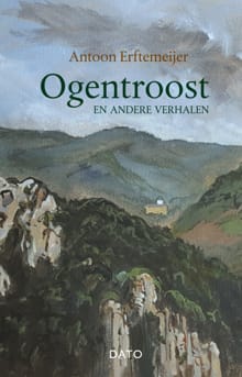 Ogentroost en andere verhalen - Antoon Erftemeijer