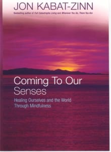 Coming To Our Senses - Jon Kabat-Zinn