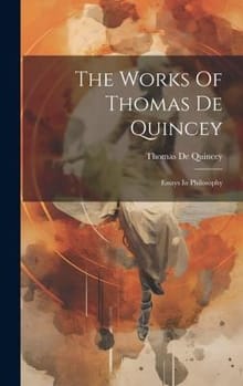 The Works Of Thomas De Quincey: Essays In Philosophy - Thomas De Quincey