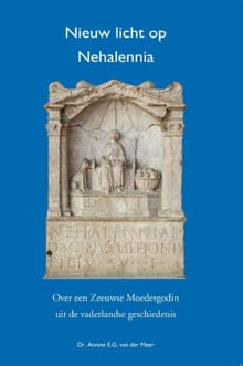 Nieuw Licht op Nehalennia - Annine E. G. van der Meer