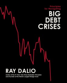 Dalio, R: Principles for Navigating Big Debt Crises - Ray Dalio