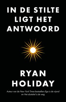 In de stilte ligt het antwoord - Ryan Holiday