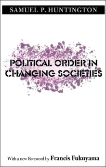 Political Order in Changing Societies - Samuel P. Huntington