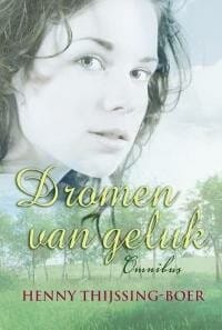 Dromen van geluk - H. Thijssing-Boer