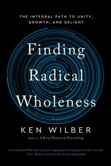Finding Radical Wholeness - Ken Wilber