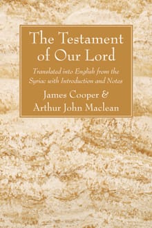 The Testament of Our Lord - James Cooper, Arthur John MacLean