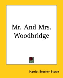 Mr. And Mrs. Woodbridge - Harriet Beecher Stowe