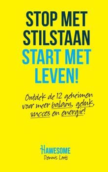 Stop met stilstaan, start met leven - Dennis Loots