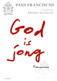 God is jong -  Paus Franciscus, Thomas Leoncini