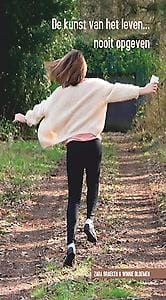 De kunst van het leven... nooit opgeven - Winnie Bloemen, Zara Braeken