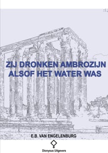 Zij dronken ambrozijn alsof het water was - Elmer B. van Engelenburg