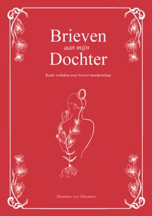 Brieven aan mijn dochter - Marieke van Meijeren
