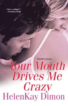 Your Mouth Drives Me Crazy - HelenKay Dimon