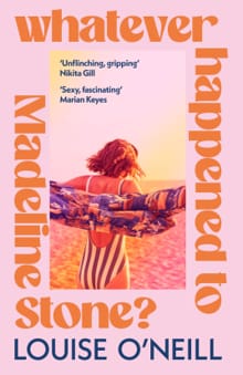 Whatever Happened to Madeline Stone? - Louise O'Neill