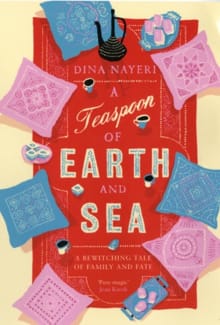 A Teaspoon of Earth and Sea - Dina Nayeri