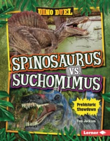 Spinosaurus vs. Suchomimus: Prehistoric Showdown - Tom Jackson