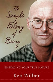 The Simple Feeling of Being - Ken Wilber