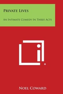 Private Lives: An Intimate Comedy in Three Acts - Noel Coward