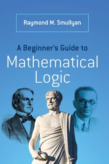 A Beginner’s Guide to Mathematical Logic - Raymond M. Smullyan