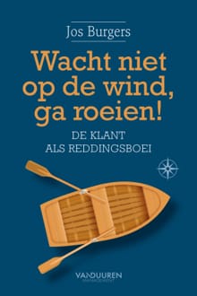 Wacht niet op de wind, ga roeien - Jos Burgers