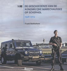 De geschiedenis van de Koninklijke Marechaussee op Schiphol, 1946-2013 - Frank Bethlehem