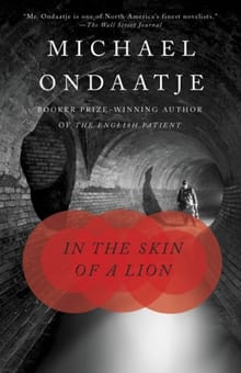 In the Skin of a Lion -  Michael Ondaatje