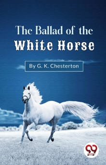 The Ballad of the White Horse - G.K. Chesterton