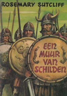 Een muur van schilden - Rosemary Sutcliff