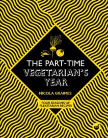 The Part-Time Vegetarian's Year - Nicola Graimes