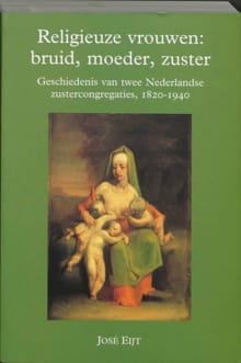 RELIGIEUZE VROUWEN: BRUID MOEDER, ZUSTER - J. Eijt