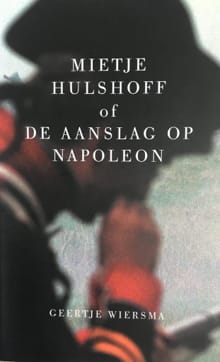 Mietje Hulshoff of de aanslag op Napoleon - Geertje Wiersma