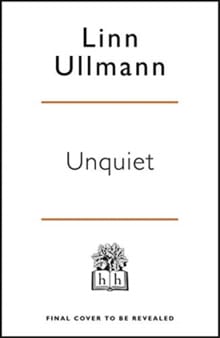 Unquiet - Linn Ullmann