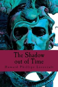 The Shadow out of Time - Howard Phillips Lovecraft