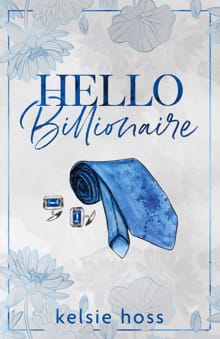 Hello Billionaire - Kelsie Hoss