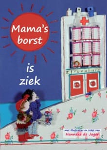 Mama's borst is ziek - Hanneke de Jager