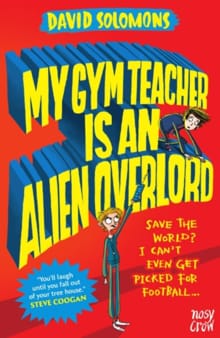 My Gym Teacher Is an Alien Overlord - David Solomons