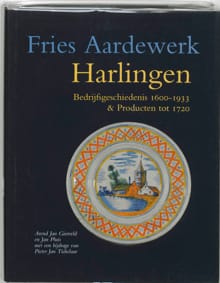 Harlingen - Bedrijfsgeschiedenis 1610-1933 & producten tot 1720 - A.J. Gierveld, Jan Pluis
