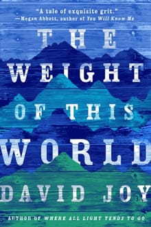 The Weight of this World - David Joy